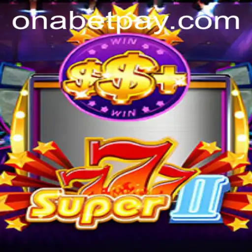 Exploring the Exciting World of Super777II and Onabet